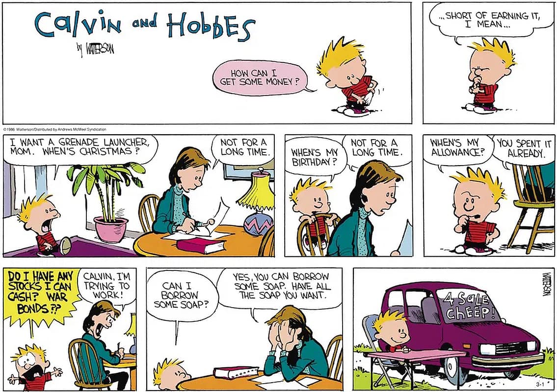 Friday Funnies Volume 7 Calvin and Hobbes. Calvin pesters his mom for ways to earn money and ends up trying to sell the family car.