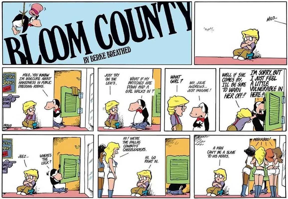 Friday Funnies Volume 7 Bloom County. Opus is trying on pants acting very shy and Milo sends in the Dallas Cowboys cheerleaders.