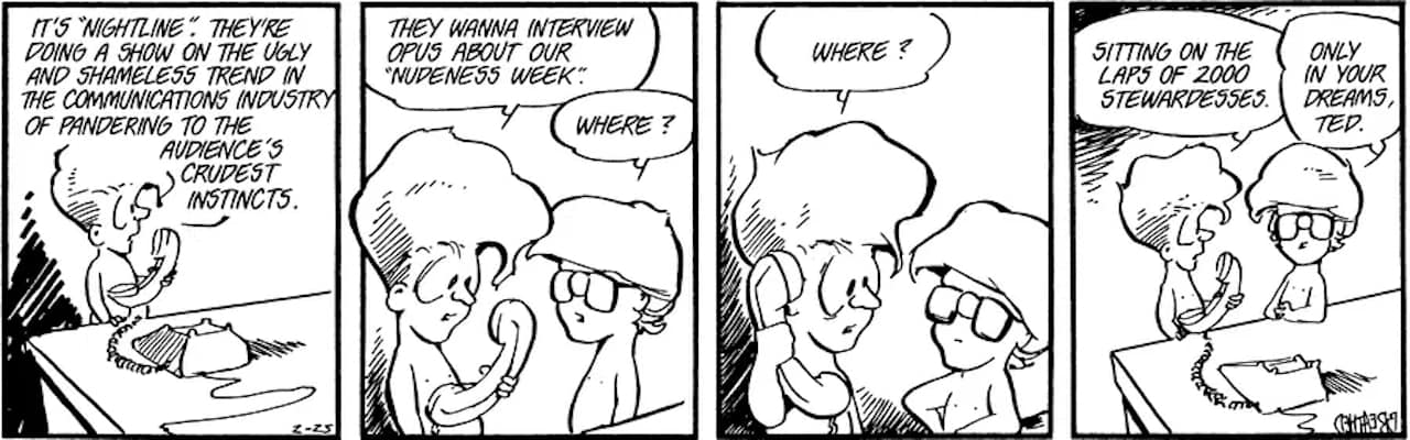 Friday Funnies Volume 4 Bloom County. The comic shows Milo and Opus talking about an invitation from Nightline to interview them for their "Nudeness Week."