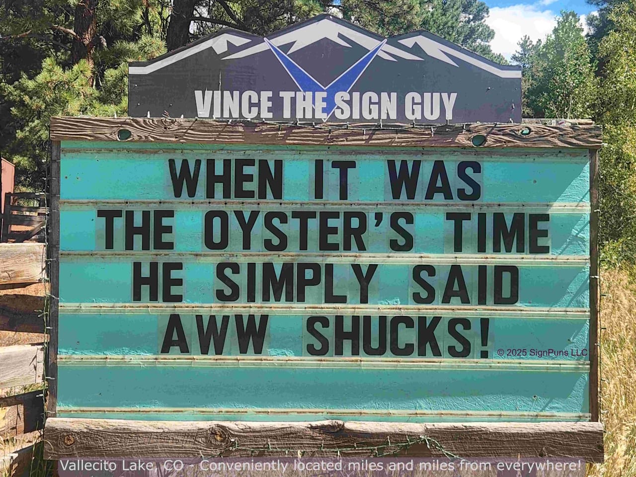 Sign that says "When it was the oyster's time he simply said aww shucks!"