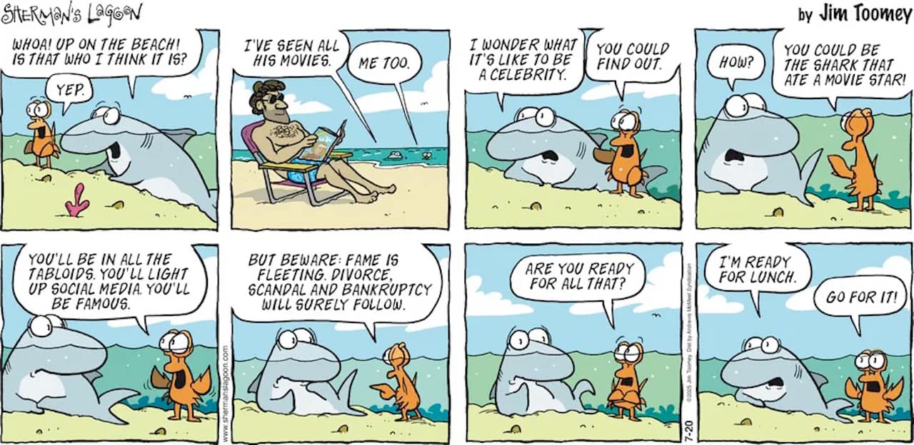 Friday Funnies Volume 4 Sherman's lagoon. The comic shows Sherman and Hawthorne talking about a celebrity no the beach and then Sherman gets hungry!