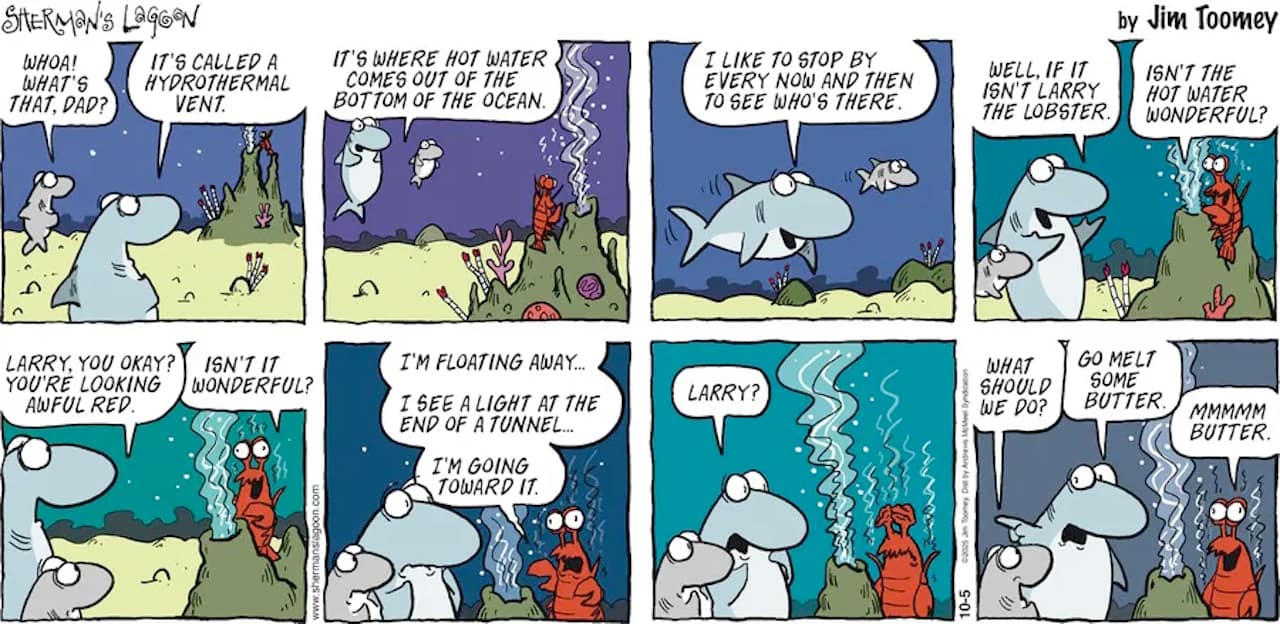 Friday Funnies Volume 6 Sherman's Lagoon. Sherman shows his son a hydrothermal vent with a lobster that has gotten too close. 